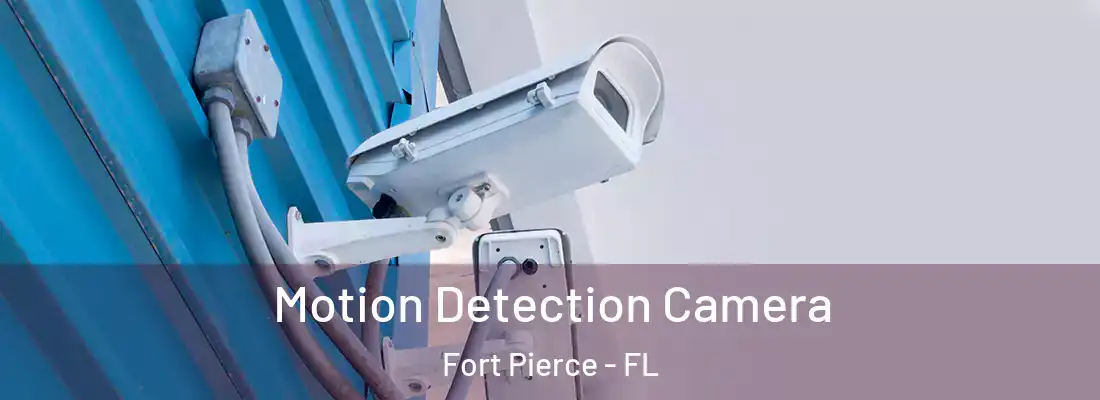 Motion Detection Camera Fort Pierce - FL
